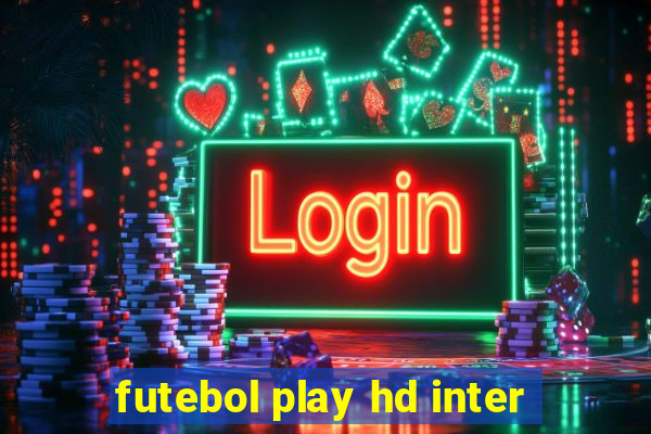 futebol play hd inter